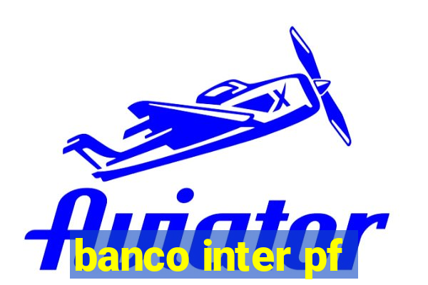 banco inter pf